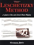 The Leschetizky Method: A Guide to Fine and Correct Piano Playing (Dover Books on Music)