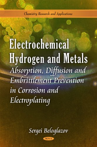 Electrochemical Hydrogen and Metals: Absorption, Diffusion And Embrittlement Prevention In Corrosion and Electroplating (Chemistry Research and Applications)