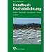 Handbuch Dachabdichtung: Aufbau - Werkstoffe - Verarbeitung - Details