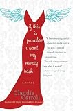 517IU1C9TBL. SL160  If This Is Paradise, I Want My Money Back: A Novel