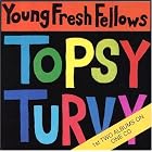 Fabulous Sounds of the Pacific Northwest Topsy Turvy by Young Fresh Fellows (Audio CD - 1995)
