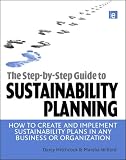 Step-by-Step Guide to Sustainability Planning: How to Create and Implement Sustainability Plans in Any Business or Organization