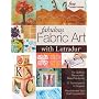 Fabulous Fabric Art with Lutradur