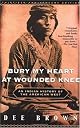 Bury My Heart at Wounded Knee: An Indian History of the American West