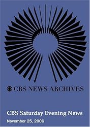 CBS Saturday Evening News (November 25, 2006)