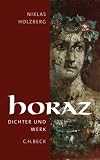 Horaz: Dichter und Werk - Niklas Holzberg