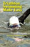 Triathlon Swimming Made Easy: The Total Immersion Way for Anyone to Master Triathlon or Open-Water Swimming