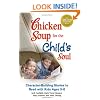Chicken Soup for the Child's Soul: Character-Building Stories to Read with Kids Ages 5 through 8 (Chicken Soup for the Soul)