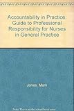 Accountability in practice : a guide to professional responsibility for nurses in general practice