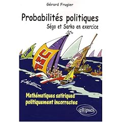 Sego & Sarko Sont Dans un Bateau 160 Exercices de Mathematiques Satiriques Tous Azimuts