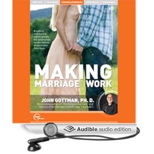 Making Marriage Work (Live) Dr. John Gottman