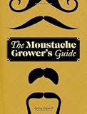 The Moustache Grower's Guide