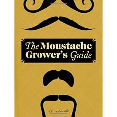 The Moustache Grower's Guide