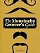 The Moustache Grower's Guide