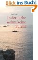In der Liebe wohnt keine Furcht
