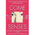 Come to Your Senses (Demystifying the Mind-Body Connection) (Reissue) (Paperback)