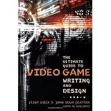 The Ultimate Guide to Video Game Writing and Designvon "Flint Dille"