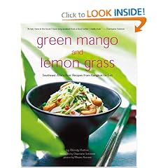 Green Mangoes and Lemon Grass: Southeast Asia's Best Recipes from Bangkok to Bali