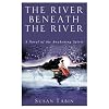 The River Beneath the River: A Novel of the Awakening Spirit
