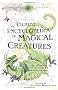 The Element Encyclopedia of Magical Creatures: The Ultimate A-Z of Fantastic Beings from Myth and Magic
