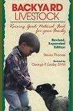Backyard Livestock: Raising Good Natural Food for Your Family (Revised, Expanded Edition)