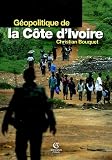 G�opolitique de la C�te d'Ivoire : Le d�sespoir de Kourouma
