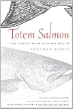 Totem Salmon : Life Lessons from Another Species