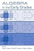 Algebra in the Early Grades (Studies in Mathematical Thinking and Learning)