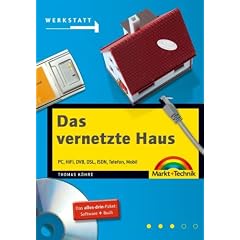 Das vernetzte Haus / mit CD-ROM. PC, HiFi, DVB-T, DSL, ISDN, VoIP, Games