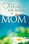 Thanks For Being A Mom