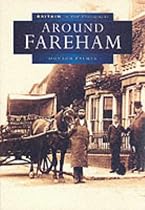 Around Fareham in Old Photographs (Britain in Old Photographs)