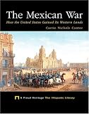 The Mexican War: How the United States Gained Its Western Lands (Proud Heritage-the Hispanic Library)
