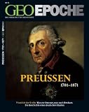 Geo Epoche 23/2006: Preu�en 1701-1871: Friedrich der Gro�e. Was vor ihm war, was nach ihm kam. Die Geschichte eines deutschen Staates title=