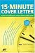 15 Minute Cover Letter: Write An Effective Cover Letter Right Now