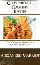 Click to Download Free Kindle Book -> Convenience Cooking Recipes : The 10 Greatest Convenience Cooking Recipes Ever
