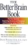 The Better Brain Book: The Best Tools for Improving Memory and Sharpness and for Preventing Agining of the Brain