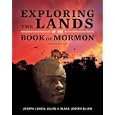 Exploring the Lands of the Book of Mormon by Joseph Lovell Allen and Blake Joseph Allen, Ted D. Stoddard, and Various