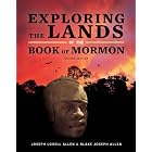 Exploring the Lands of the Book of Mormon by Joseph Lovell Allen and Blake Joseph Allen, Ted D. Stoddard, and Various
