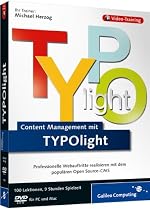 Webseiten erstellen mit TYPOlight: Die Praxisschulung. Auch aktuell zu Contao