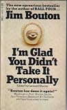 I M Glad You Didn t Take It Personally