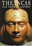The Incas And Their Ancestors : The Archaeology Of Peru