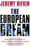 The European Dream : How Europe's Vision of the Future Is Quietly Eclipsing the American Dream