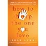 How to Help the One You Love: A New Way to Interve&hellip by Brad Lamm