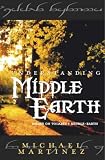 Understanding Middle-Earth: Essays on Tolkien s Middle-Earth