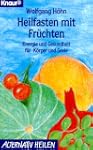 Heilfasten mit Fr�chten. Energie und...