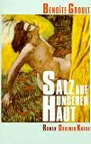 Salz auf unserer Haut - Benoite Groult