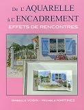 De l'aquarelle �  l'encadrement : Effets de rencontres