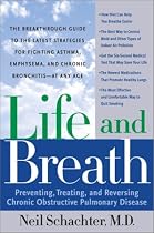 Life and Breath: Preventing, Treating and Reversing Chronic Obstructive Pulmonary Disease