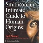 Smithsonian Intimate Guide to Human Origins by Carl Zimmer