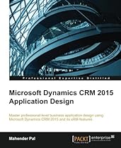 Microsoft Dynamics CRM 2015 Application Design Microsoft Dynamics CRM 2015 Application Design